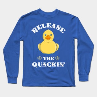 Release The Quackin' Funny Duck Pun T-Shirt and Gift Long Sleeve T-Shirt